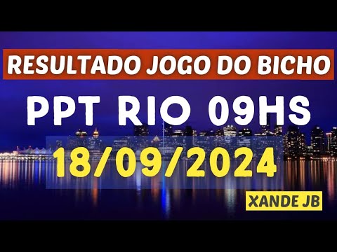 Resultado do jogo do bicho ao vivo PPT RIO 09HS dia 18/09/2024 – Quarta – Feira