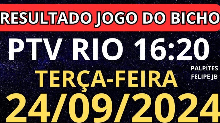 RESULTADO AO VIVO JOGO DO BICHO PTV RIO 16:20 horas hoje ao vivo 24/09/2024 – Terça