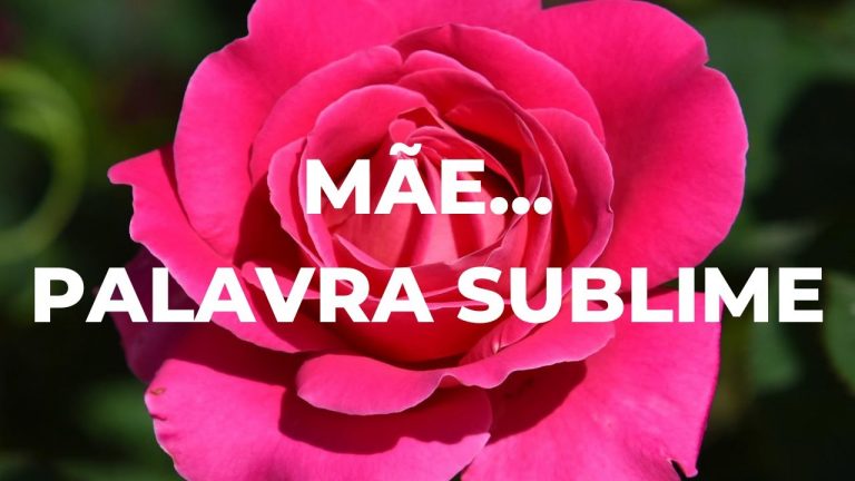 MÃE… PALAVRA SUBLIME | LINDA MENSAGEM | Feliz Dia das Mães!