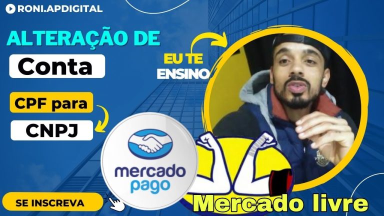 COMO MUDAR A CONTA DO MERCADO LIVRE/MERCADO PAGO DE CPF PARA CNPJ