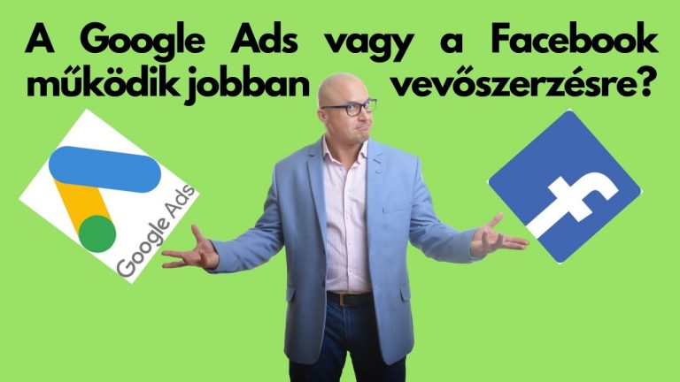 ⚡Facebook VS Google Ads: melyikkel tudsz több vásárlót szerezni? [TIPP 2024-re]⚡