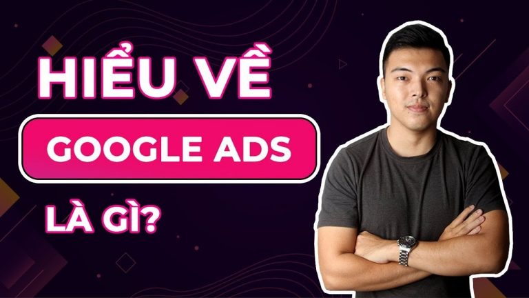 Google Ads là gì – Hiểu về Google Ads – Định nghĩa Google Ads