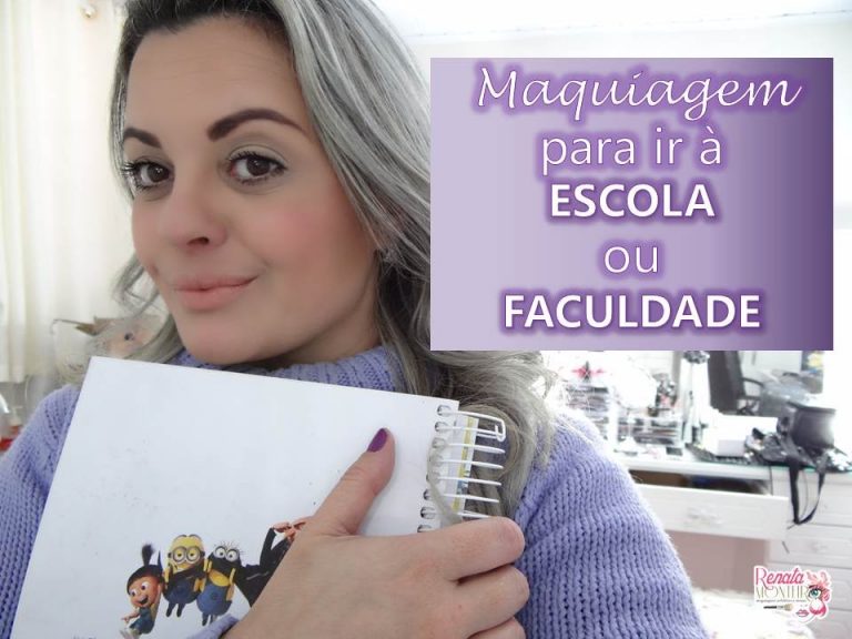 MAQUIAGEM PARA IR À ESCOLA OU FACULDADE POR RENATA MONTEIRO