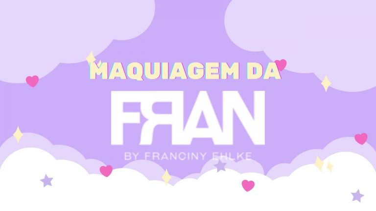 MAquaigem da Fran by Franciny Ehlke | Mundo Beleza