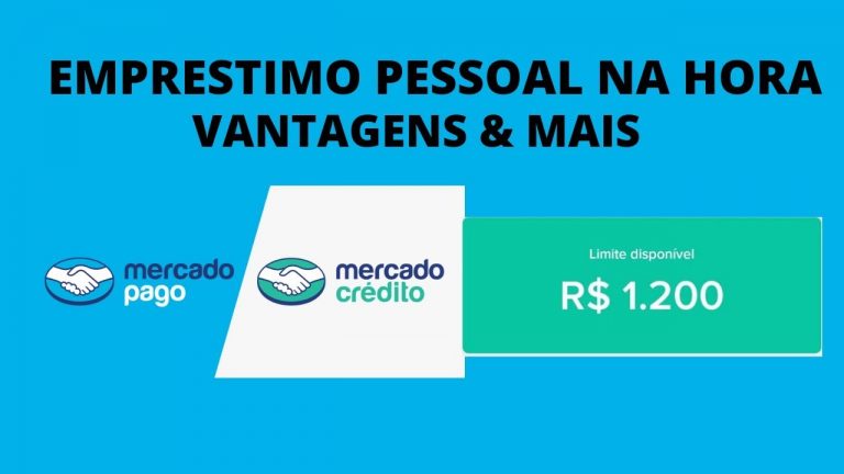 MERCADO CREDITO MERCADO PAGO – EMPRESTIMO NA HORA E VANTAGENS