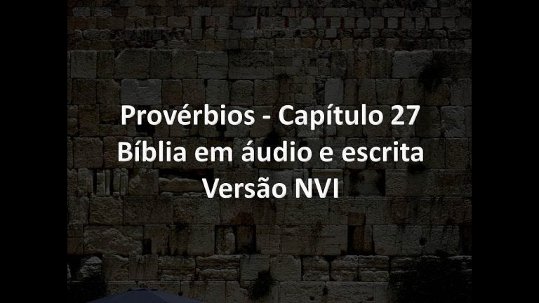 Provérbios Capítulo 27   Bíblia em áudio e escrita   Versão NVI