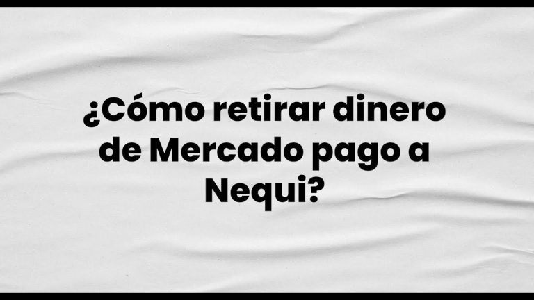 ¿Cómo retirar dinero de Mercado pago a Nequi?