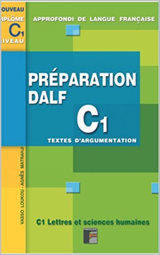 Préparation DALF C1 Textes d’argumentation: Avec fichier pdf à télécharger (French Edition)