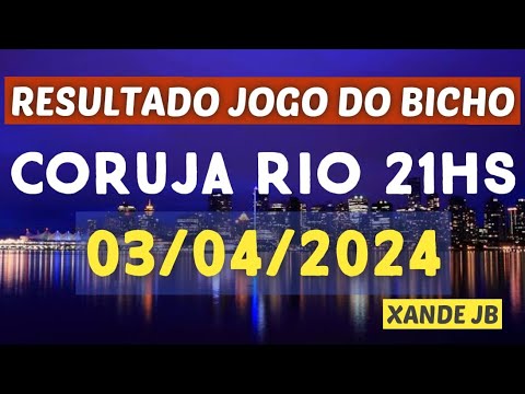 Resultado do jogo do bicho ao vivo CORUJA RIO 21HS dia 03/04/2024 – Quarta – Feira