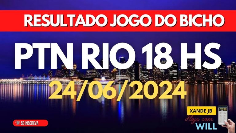 Resultado do jogo do bicho ao vivo PTN RIO 18HS dia 24/06/2024 – Segunda – Feira
