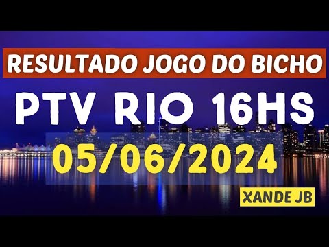 Resultado do jogo do bicho ao vivo PTV RIO 16HS dia 05/06/2024 – Quarta – Feira