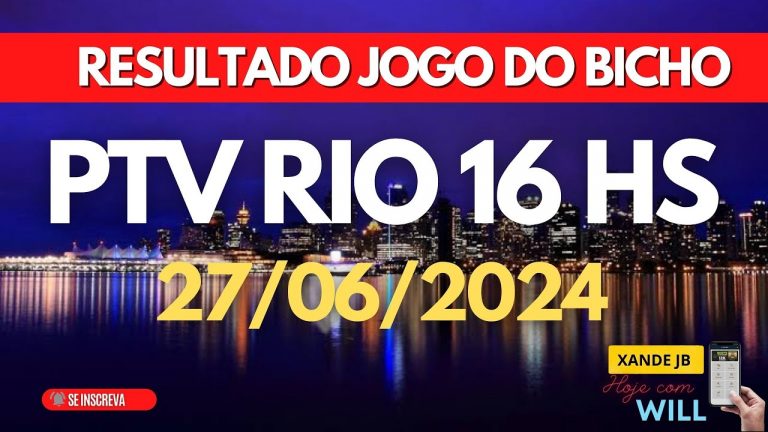 Resultado do jogo do bicho ao vivo PTV RIO 16HS dia 27/06/2024 – Quinta – Feira