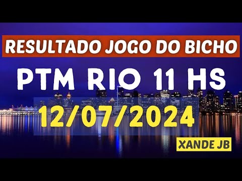 Resultado do jogo do bicho ao vivo PTM RIO 11HS dia 12/07/2024 – Sexta – Feira