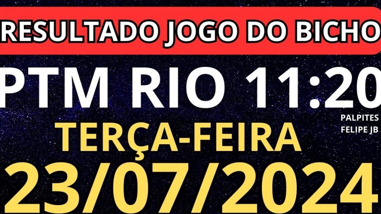 Resultado jogo do bicho ptm ao vivo 11:20 hrs hoje ao vivo 23/07/2024 – Terça