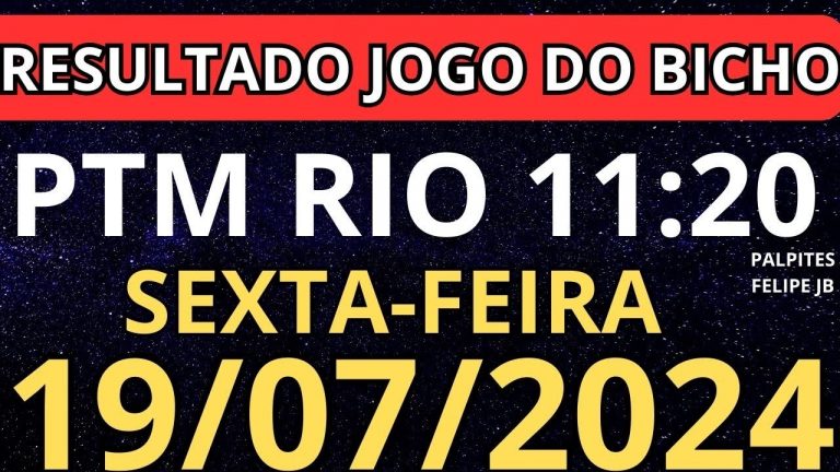 Resultado jogo do bicho ptm ao vivo 11:20 hrs hoje ao vivo 19/07/2024 – Sexta