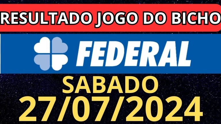 Resultado jogo do bicho federal ao vivo 19:00 hrs hoje ao vivo 27/07/2024 – Sábado