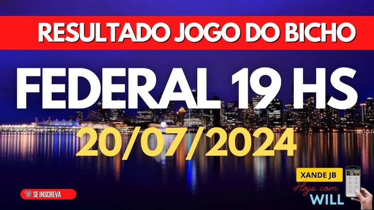 Resultado do jogo do bicho ao vivo FEDERAL | LOOK 19HS dia 20/07/2024 – Sabado