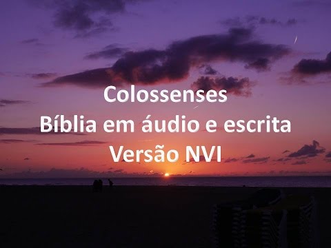 Colossenses Capítulo 1 – Bíblia em áudio e escrita – Versão NVI.
