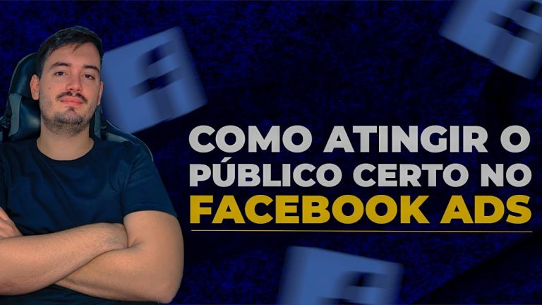 Facebook ADS: Como atingir o público certo em sua campanha com Tráfego Pago