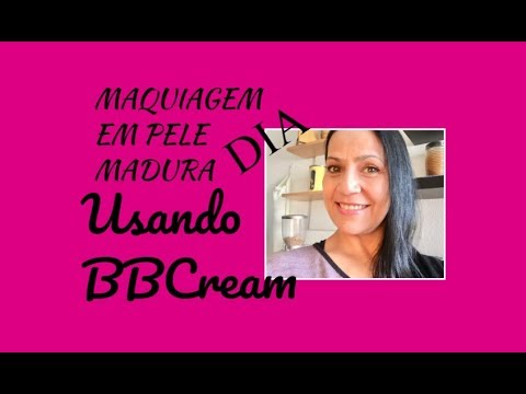 MAQUIAGEM PELE MADURA DIA com BBCream