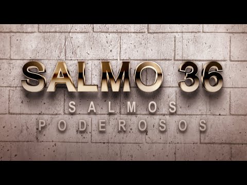 SALMO 36 DE LA BÍBLIA CATÓLICA-ORACIÓN PARA PEDIR MISERICORDIA AL SEÑOR AL ARREPENTIRSE DEL PECADO