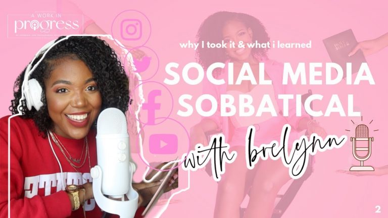 my social media sabbatical… why I took it & what I learned | a work in progress ep. 2