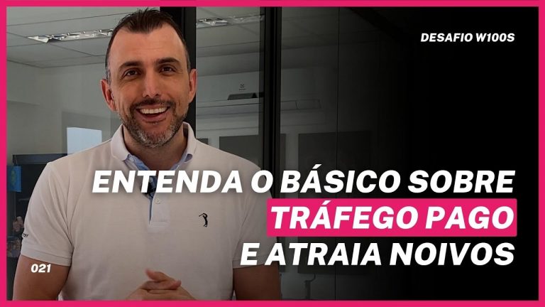 #021 – ENTENDA O BÁSICO SOBRE TRÁFEGO PAGO E ATRAIA NOIVOS – DESAFIO W100S