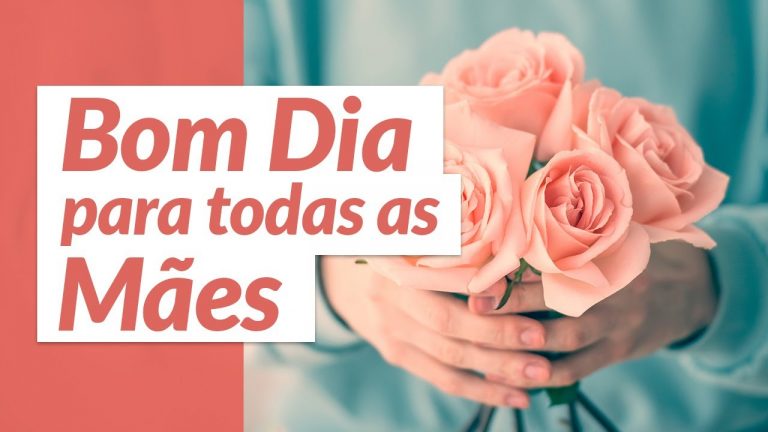 Bom Dia das Mães para Todas as Mães! (Mensagem do Dia das Mães 2021)