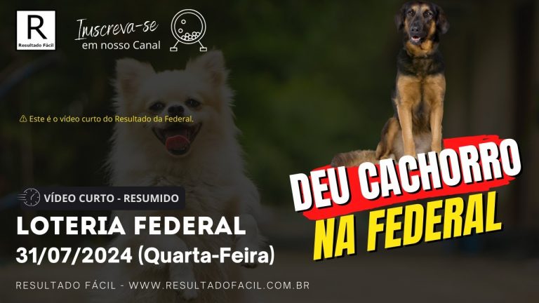 Resultado Jogo do Bicho da FEDERAL do dia 31/07/2024 (Quarta-feira)