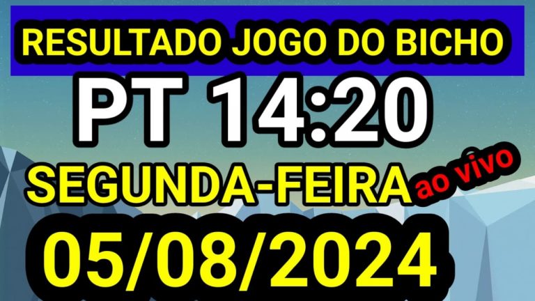 Resultado jogo do bicho PT ao vivo 14:20 hrs hoje ao vivo 05/08/2024 – SEGUNDA FEIRA