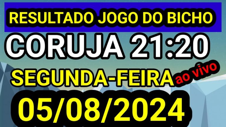 Resultado jogo do bicho CORUJA ao vivo 21:20 hrs hoje ao vivo 05/08/2024 – SEGUNDA FEIRA