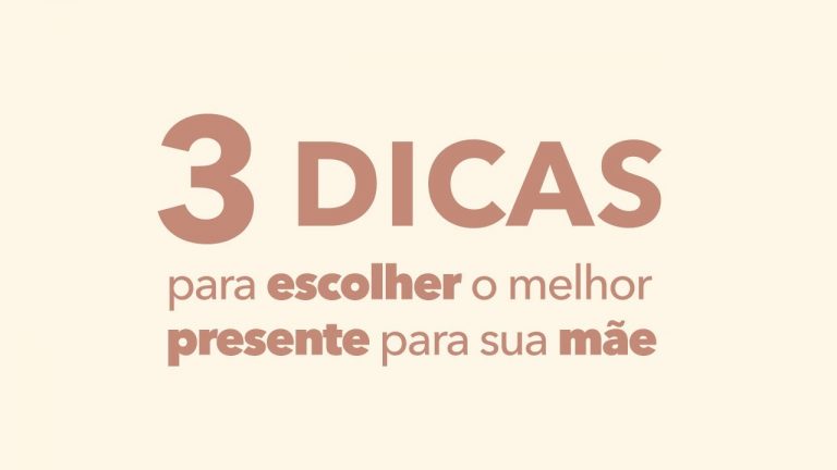 3 dicas simples para escolher o melhor presente no Dia das Mães