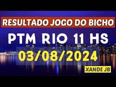 Resultado do jogo do bicho ao vivo PTM RIO 11HS dia 03/08/2024 – Sábado