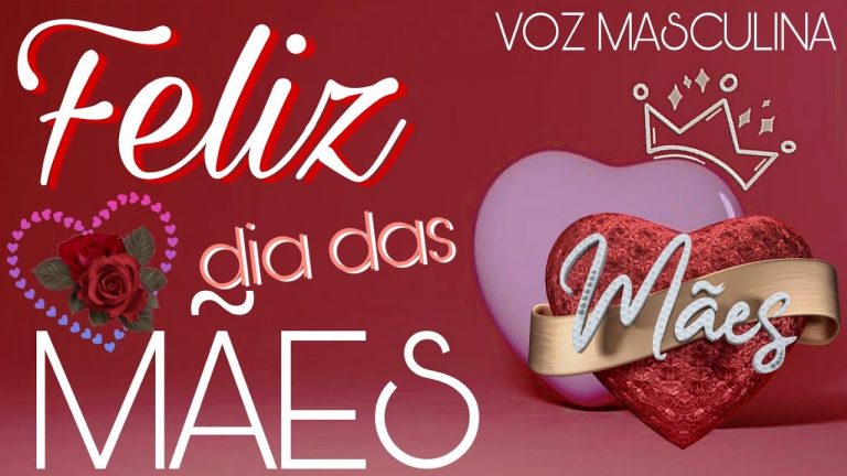 Feliz dia das Mães (Voz Masculina) Mensagem Linda Para Dia das Mães