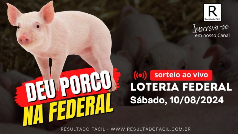 Federal ao vivo, Sábado, 10/08/2024 – Resultado Fácil!