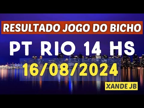 Resultado do jogo do bicho ao vivo PT RIO 14HS dia 16/08/2024 – Sexta – Feira