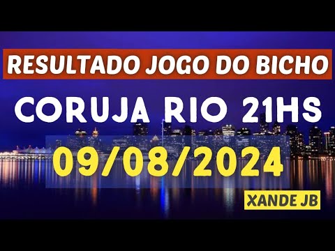 Resultado do jogo do bicho ao vivo CORUJA RIO 21HS dia 09/08/2024 – Sexta – Feira