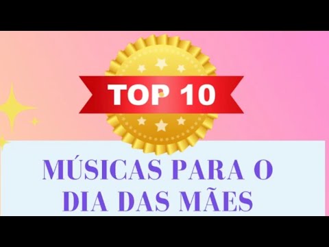 TOP 10 Músicas para o DIA DAS MÃES