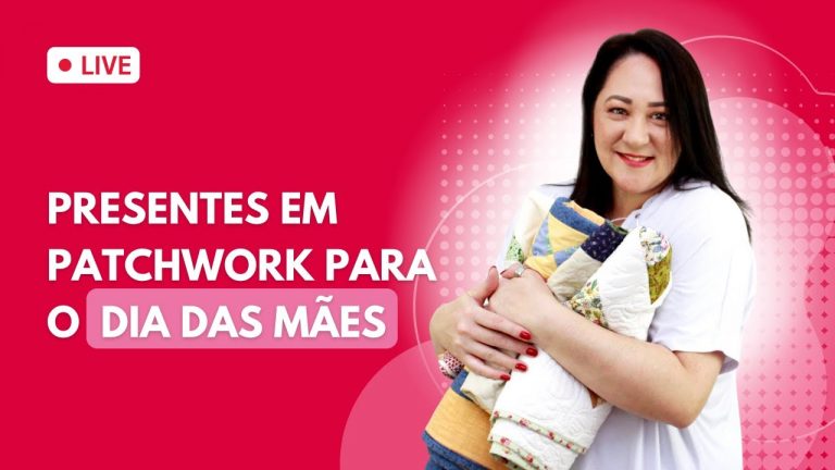 Presentes em patchwork para o DIA DAS MÃES | Patch com a Satiko #29