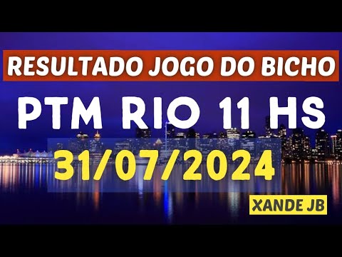 Resultado do jogo do bicho ao vivo PTM RIO 11HS dia 31/07/2024 – Quarta – Feira