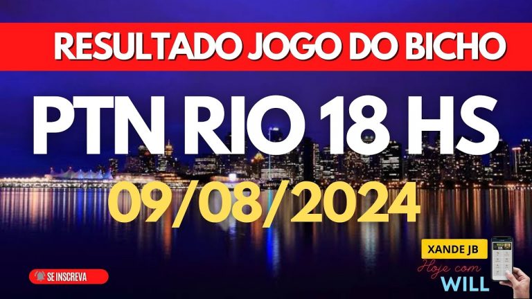 Resultado do jogo do bicho ao vivo PTN RIO 18HS dia 09/08/2024 – Sexta – Feira