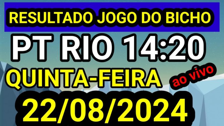 Resultado jogo do bicho PT ao vivo 14:20 hrs hoje ao vivo 22/08/2024 – QUINTA FEIRA