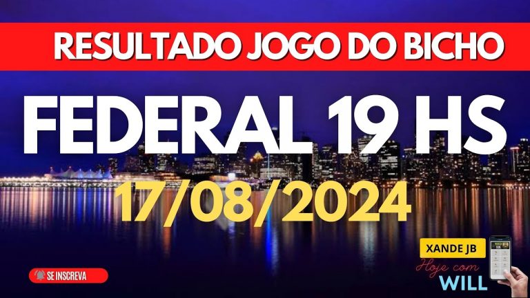 Resultado do jogo do bicho ao vivo LOTERIA FEDERAL 19HS dia 17/08/2024 – Sabado