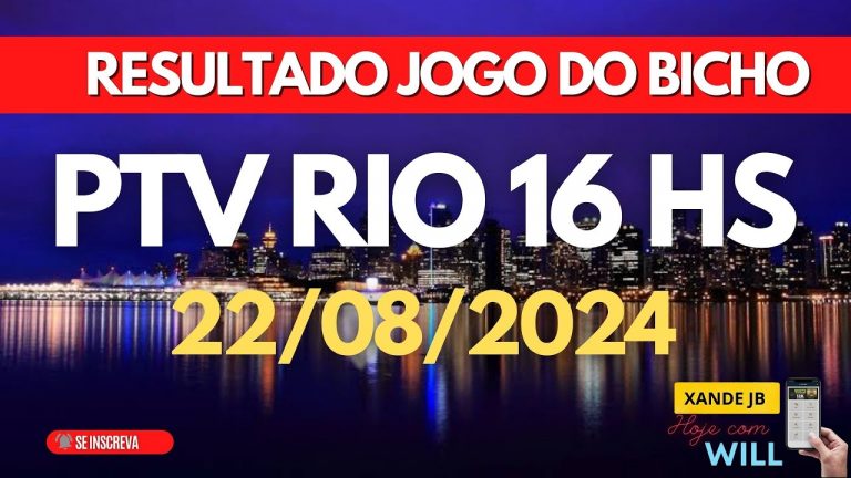 Resultado do jogo do bicho ao vivo PTV RIO 16HS dia 22/08/2024 – Quinta – Feira