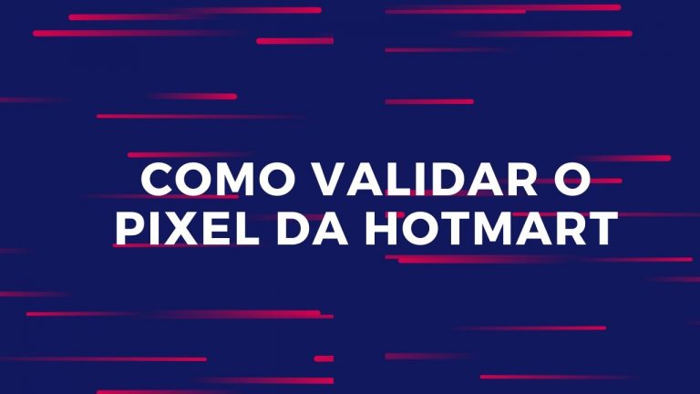 Como Validar o Pixel da Hotmart