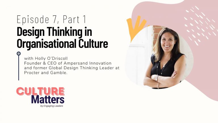 Culture Matters Episode 7 Part 1 – Design Thinking in Organisational Culture