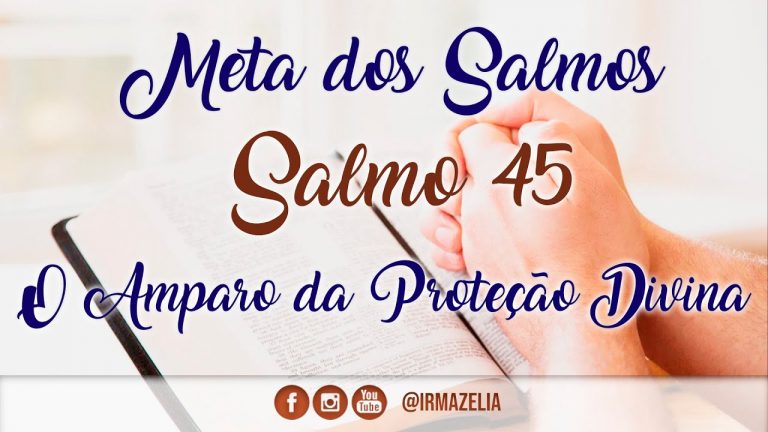 Salmo 45 – O Amparo da proteção divina