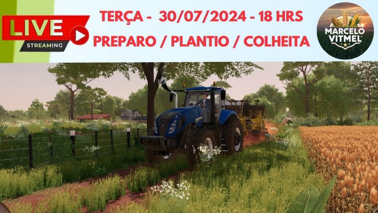 TERÇA – 30/07/2024  –  18:00 HRS  /  PREPARO – PLANTIO – COLHEITA / FARMING SIMULATOR 22