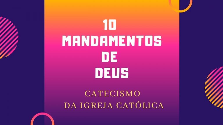 10 Mandamentos de Deus pelo Catecismo da Igreja Católica