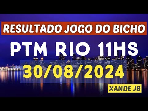 Resultado do jogo do bicho ao vivo PTM RIO 11HS dia 30/08/2024 – Sexta – Feira